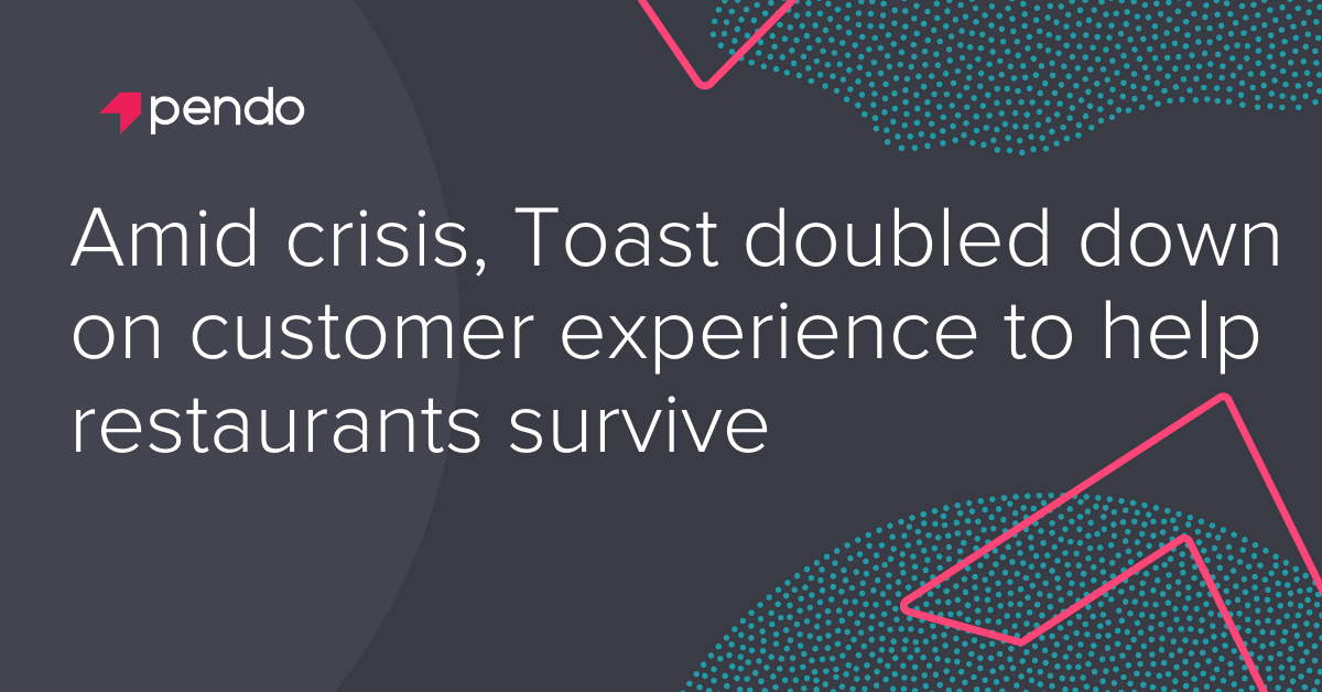 Amid crisis, Toast doubled down on customer experience to help ...