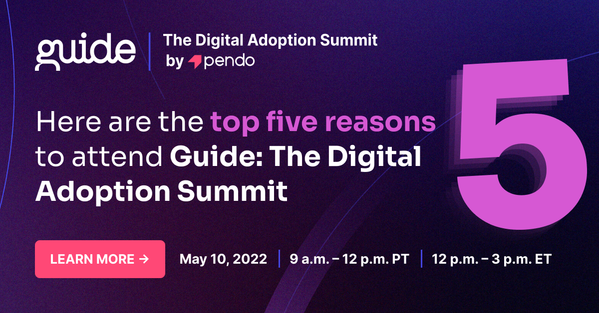The top 5 reasons to attend Guide: The Digital Adoption Summit - Pendo ...
