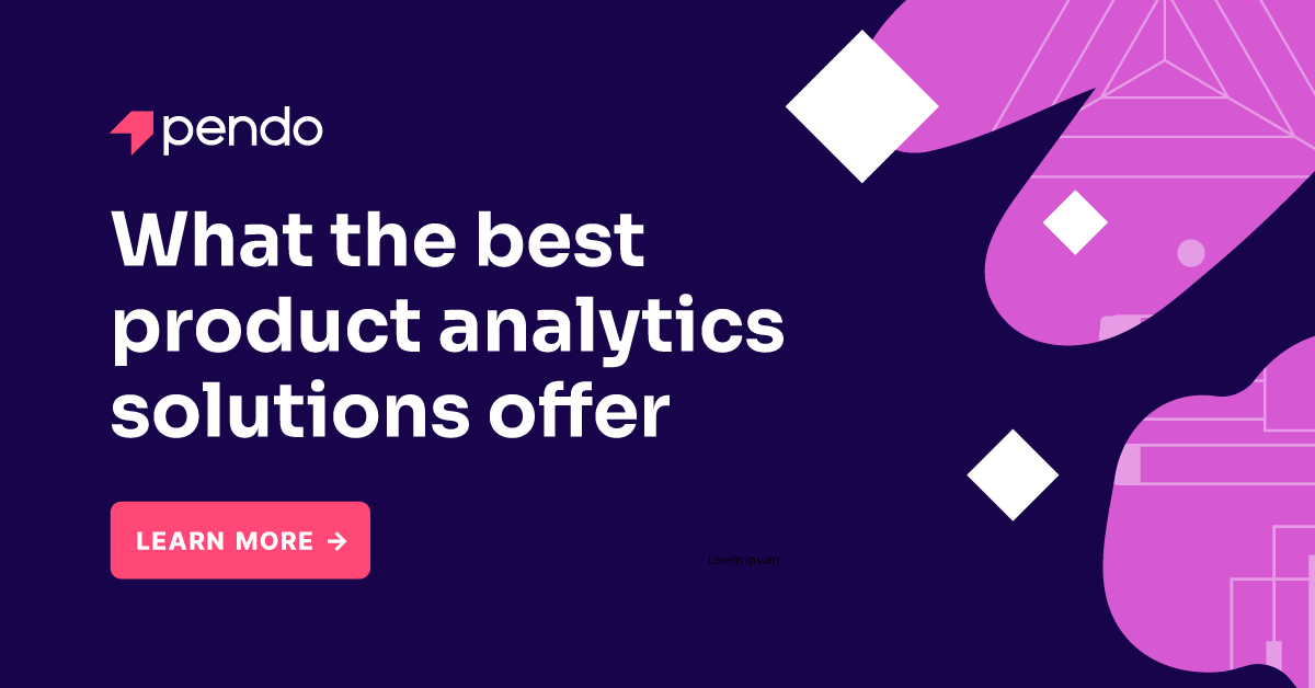 What the best product analytics solutions offer - Pendo Blog | Pendo.io