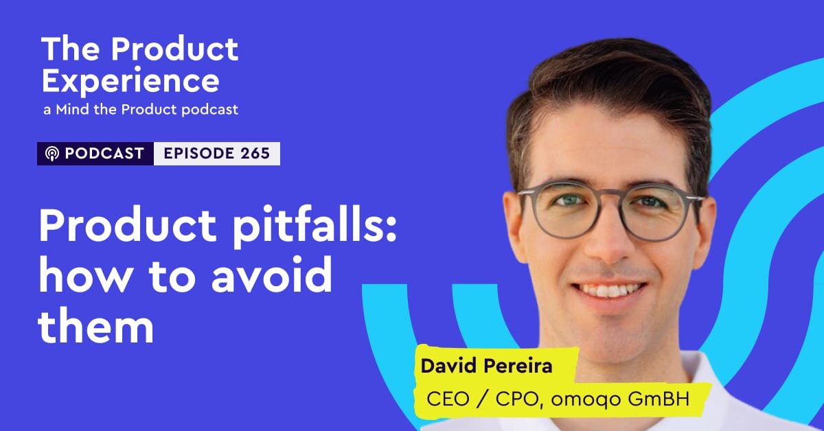 Product pitfalls: how to avoid them – David Pereira (CEO, CPO, omoqo GmbH)