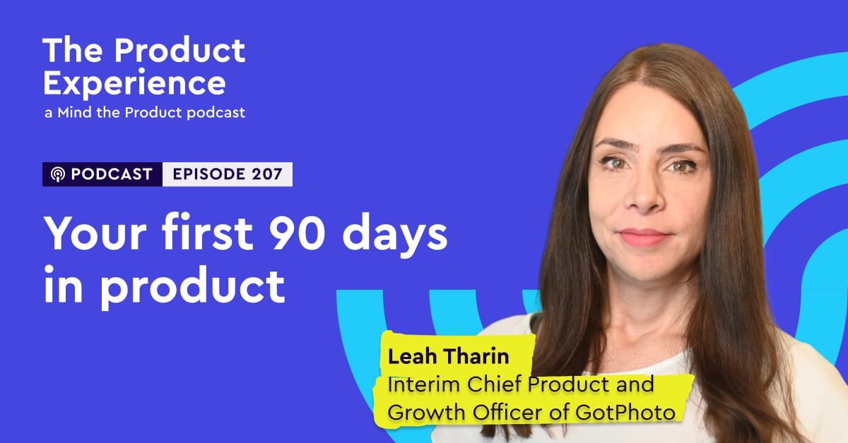 Rerun: Your first 90 days in product – Leah Tharin on The Product ...