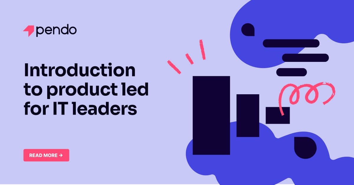 Introduction to product led for IT teams | Product-led Hub | Pendo