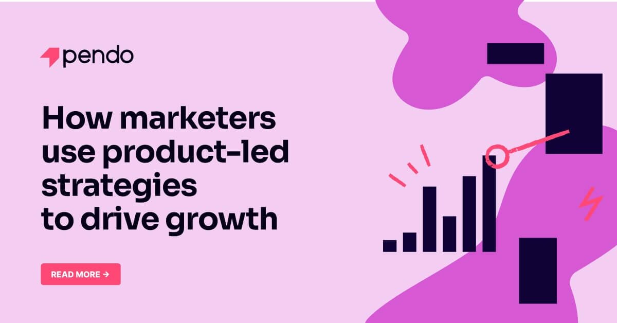 How product-led marketers drive growth | Product-led Hub | Pendo