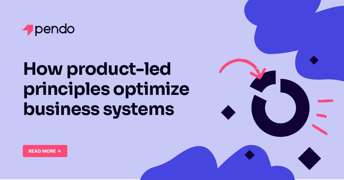 How product-led principles optimize business systems - Product-led Hub