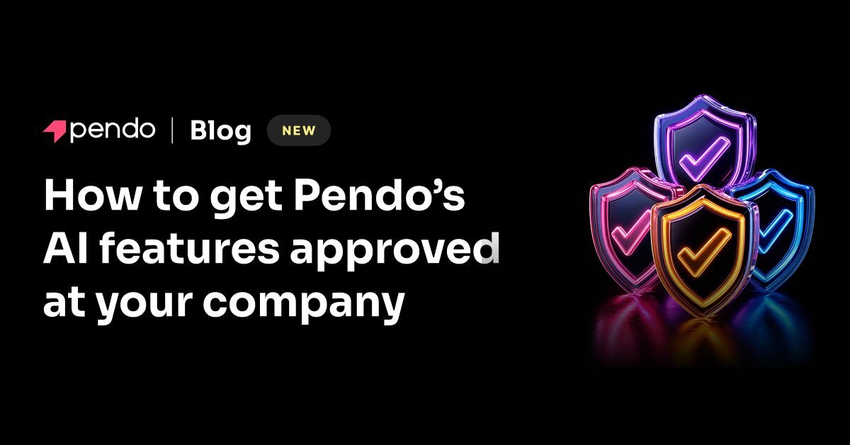 How to get Pendo's AI features approved at your company | Pendo.io