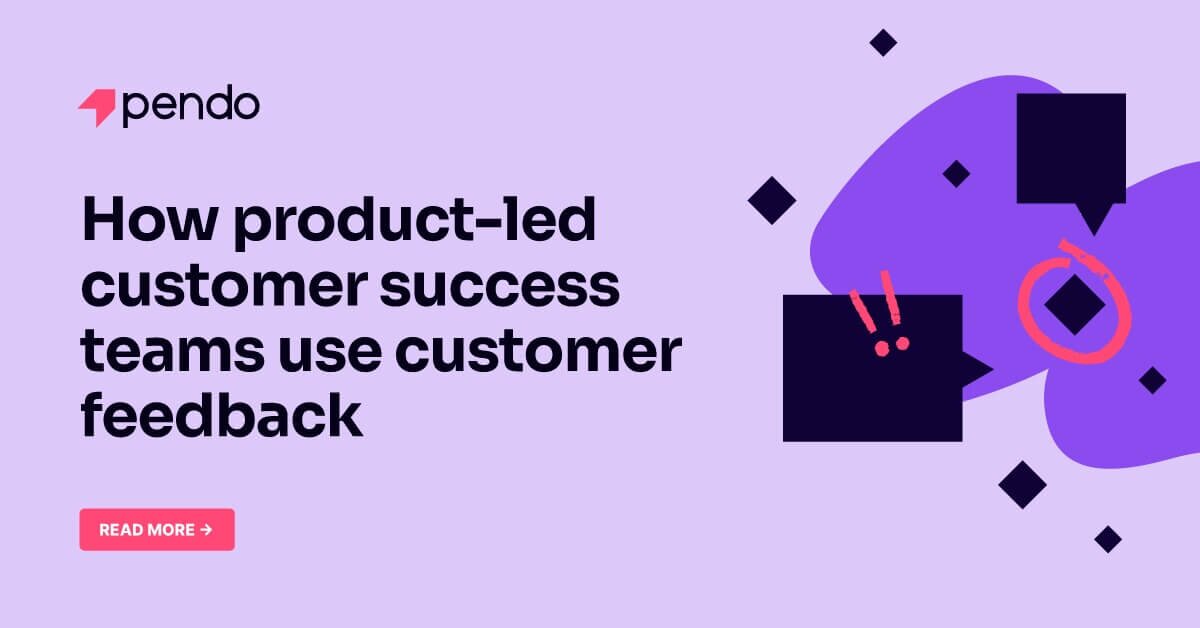 How product-led CS teams use feedback | Product-led Hub | Pendo