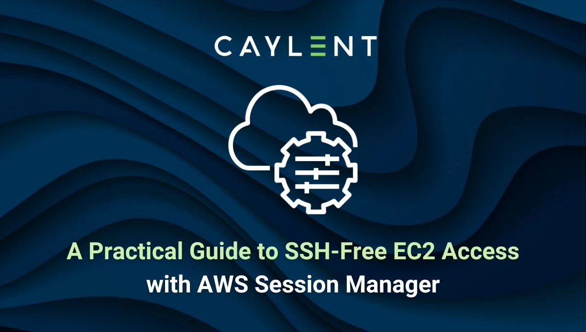 A Practical Guide to SSH-Free EC2 Access with AWS Session Manager | Caylent