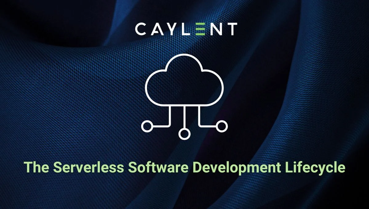 The Serverless Software Development Lifecycle | Caylent