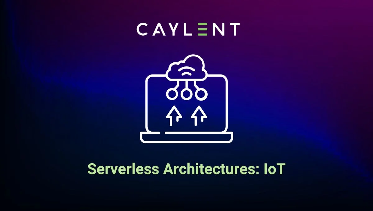 Serverless Architectures: IoT | Caylent