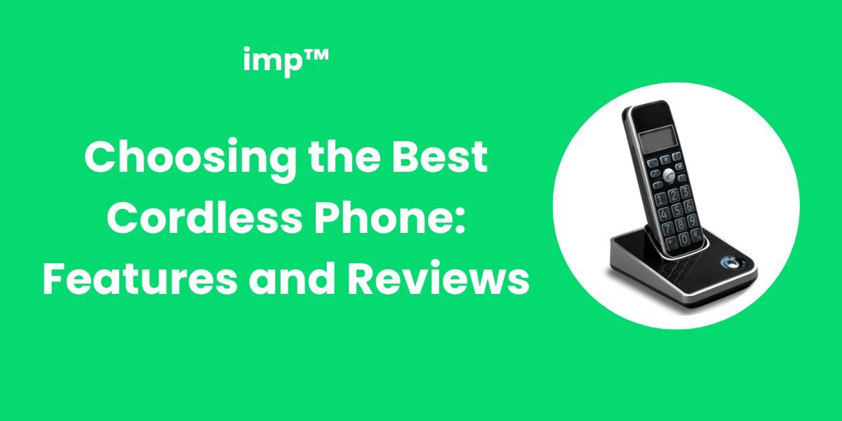Choosing the Best Cordless Phone Features and Reviews imp