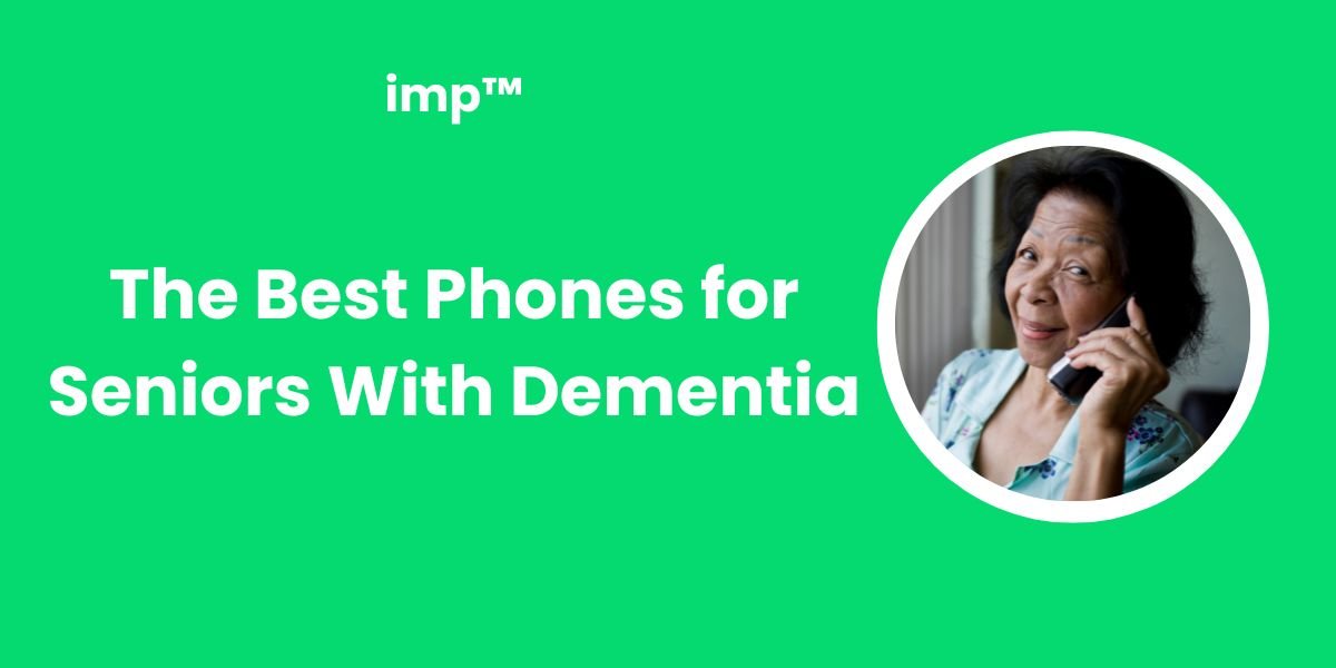 The Best Phones for Seniors With Dementia imp