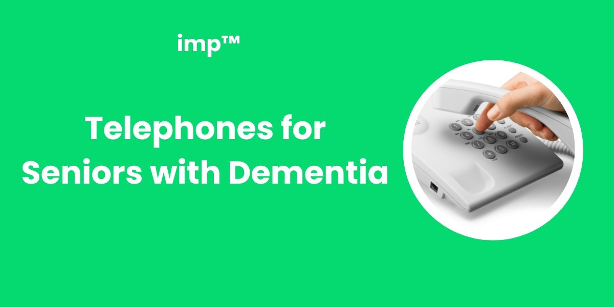 Telephones for Seniors with Dementia imp