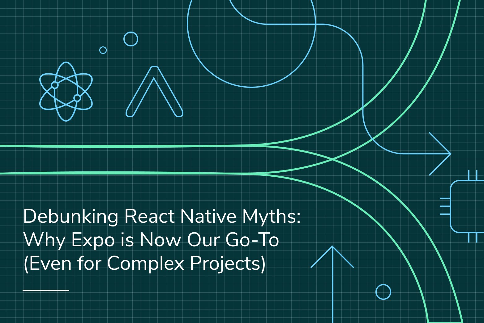 Debunking React Native Myths: Why Expo is Now Our Go-To (Even for ...