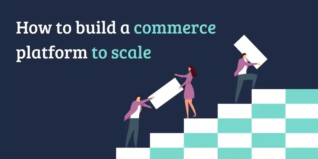 Guide to Build an eCommerce Platform to Scale | 5874 Agency
