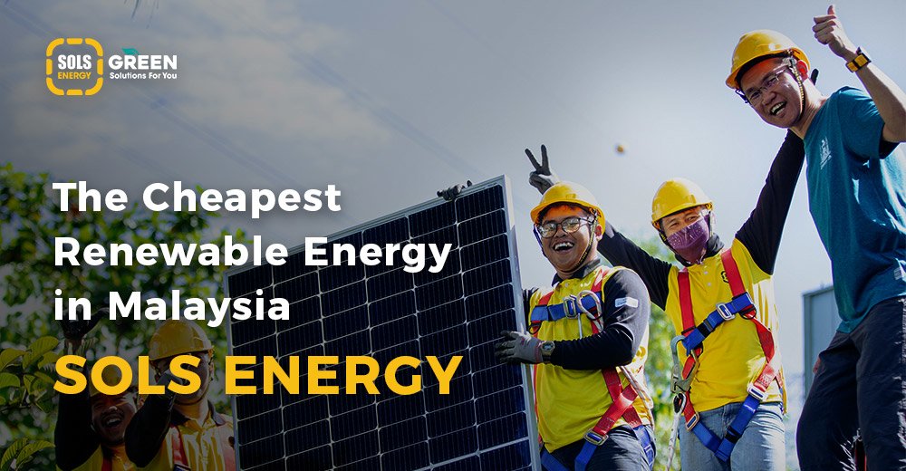 The Cheapest Renewable Energy in Malaysia Solar Energy