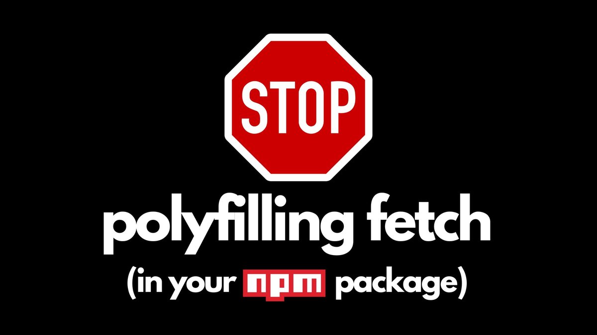 Stop Polyfilling Fetch in Your npm Package