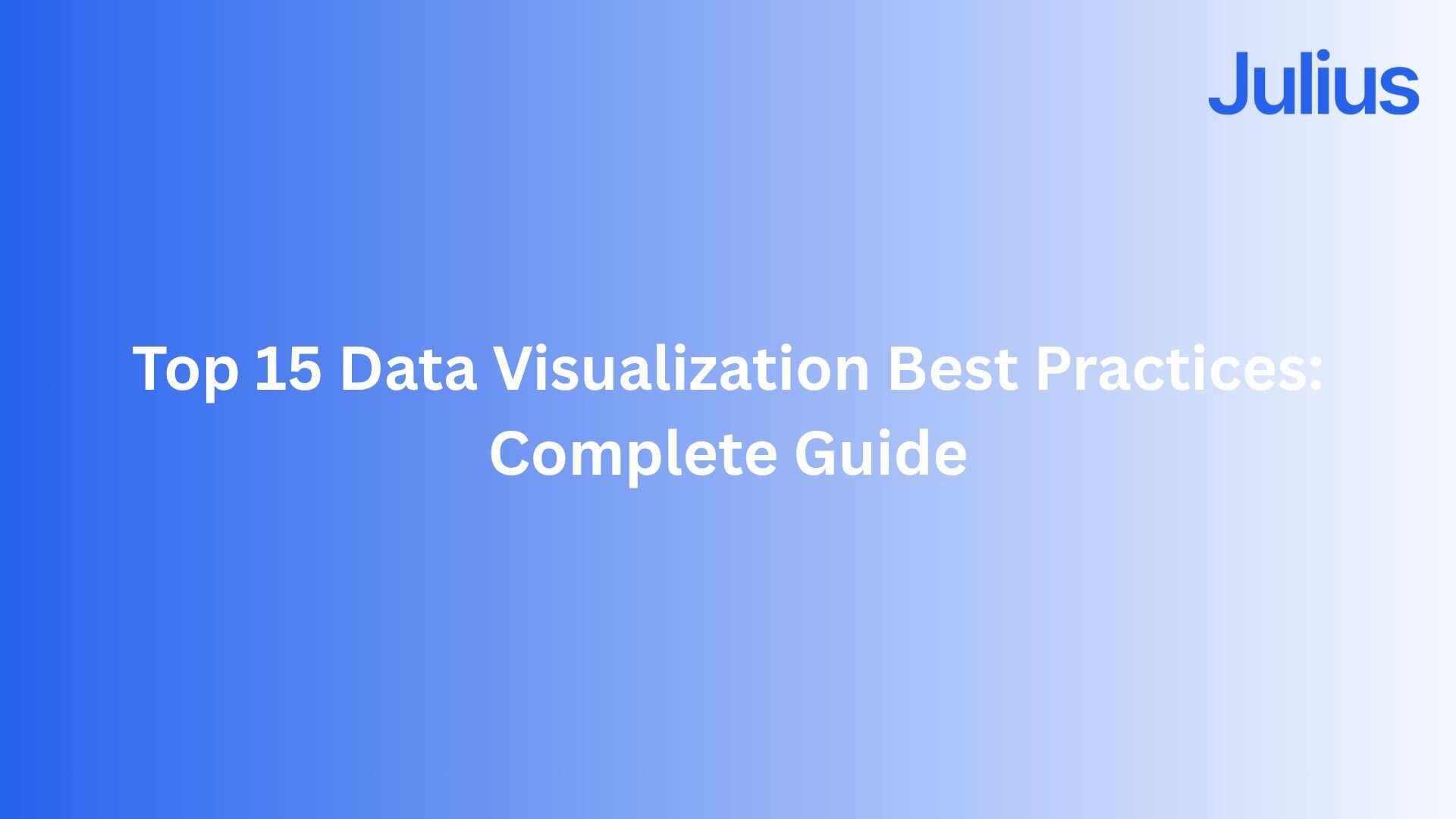 Top 15 Data Visualization Best Practices: Complete Guide [2026] | Julius AI