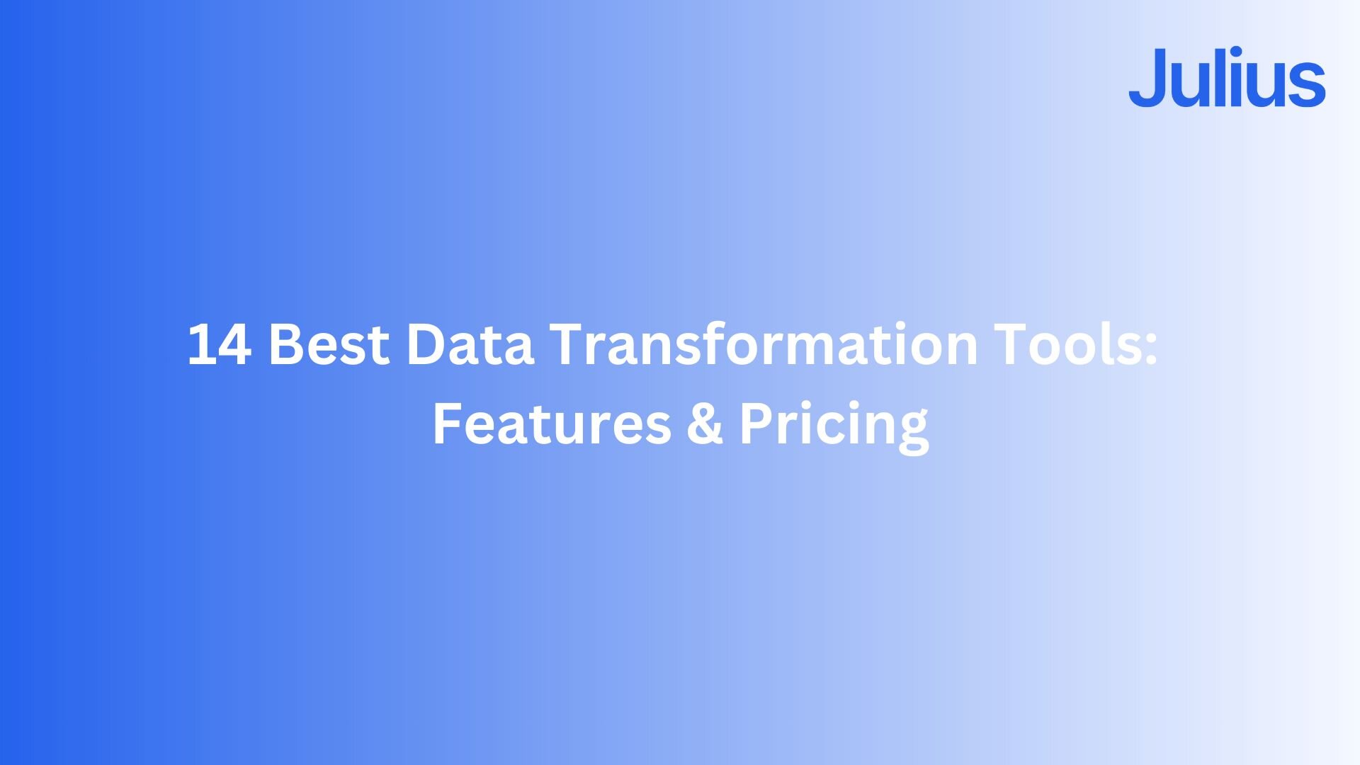 Julius AI | AI for Data Analysis | 14 Best Data Transformation Tools in ...