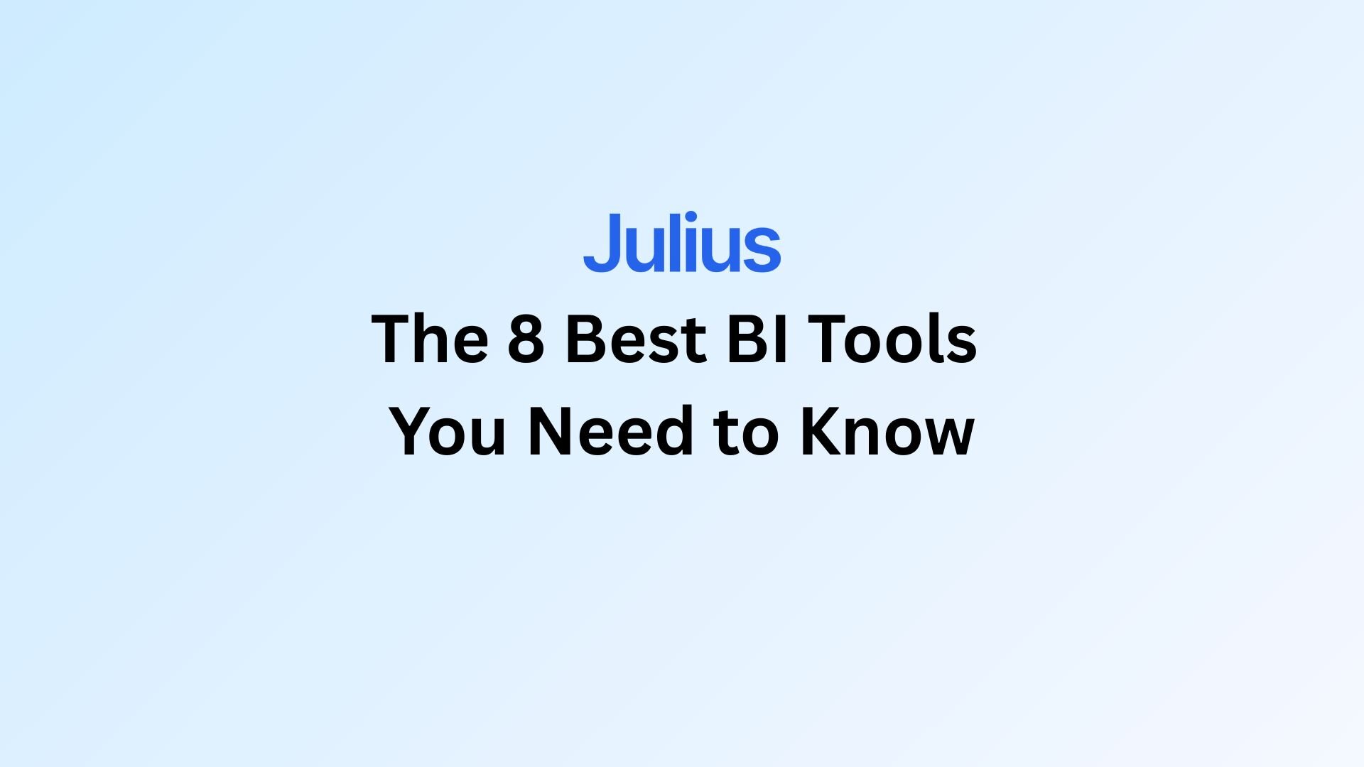 The 8 Best BI Tools You Need to Know for 2026 | Julius AI