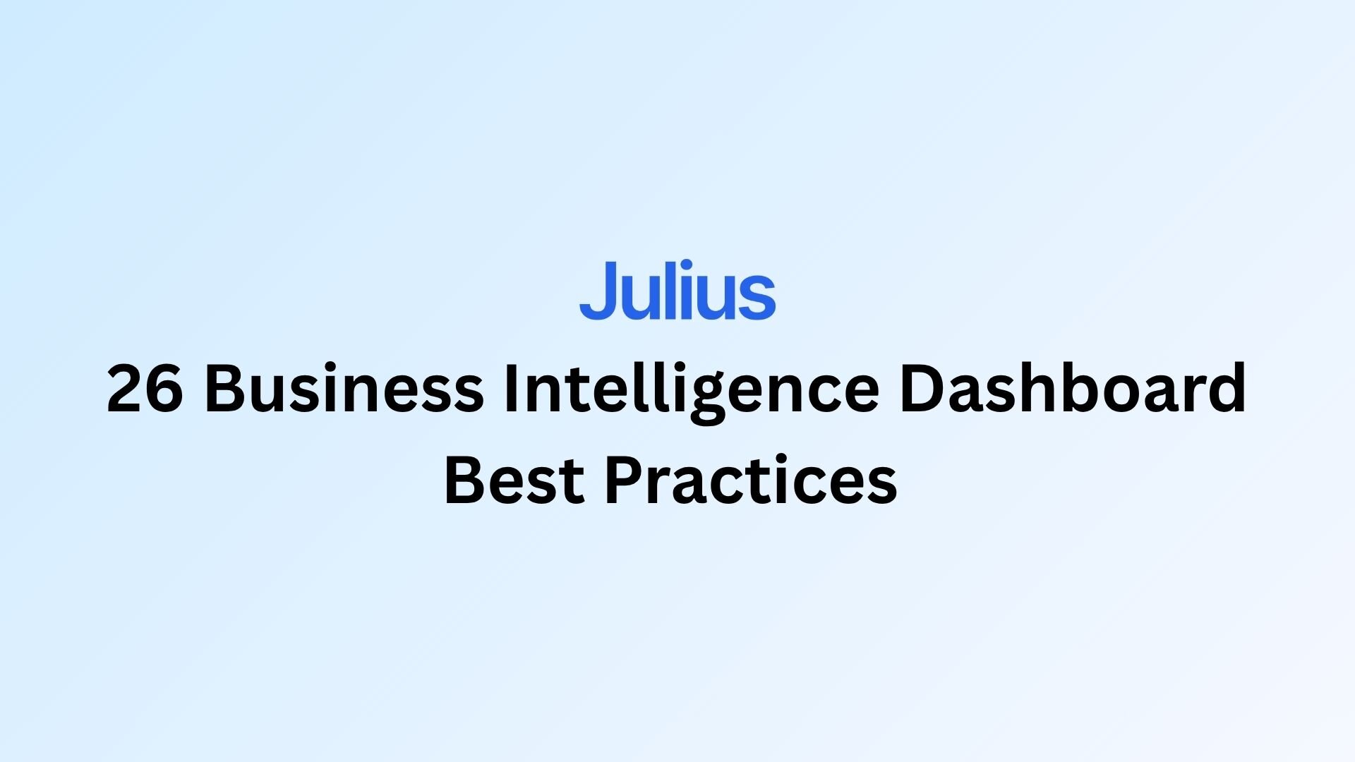 26 Business Intelligence Dashboard Design Best Practices 2025 | Julius AI