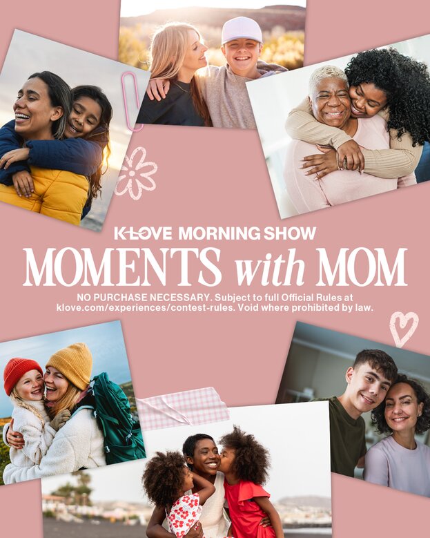 Moments With Moms Sweepstakes Positive Encouraging KLOVE