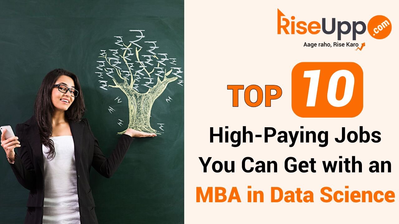 Top 10 High-Paying Jobs You Can Get with an MBA in Data Science | RiseUpp