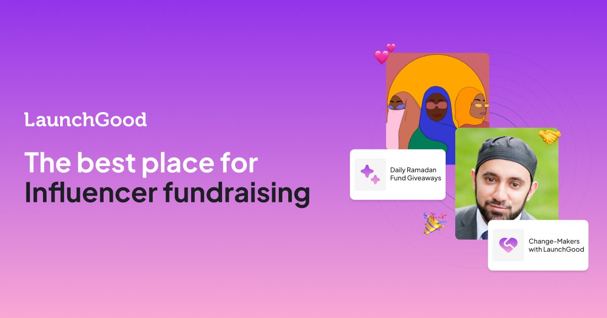 The best place for Influencers fundraising in Ramadan | LaunchGood