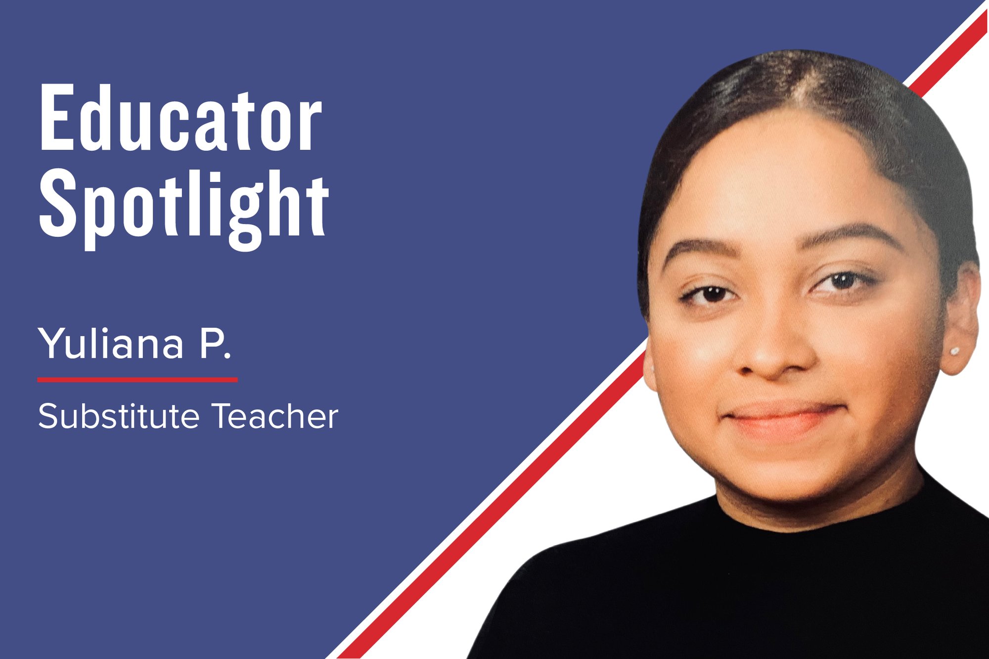 Educator Spotlight – Yuliana P., Substitute Teacher